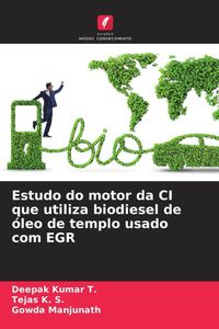 Produktbild: Estudo do motor da CI que utiliza biodiesel de &oacute;leo de templo usado com EGR