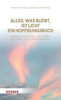 Produktbild: Alles, was bleibt, ist Licht - ein Hoffnungsbuch