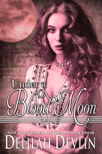 Produktbild: Under a Blood Moon (Beaux R&ecirc;ve Coven, #2)