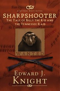 Produktbild: Sharpshooter: The Tale of Billy the Kid and the Tennessee Raid (The Mythic West, #2)