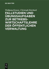 Produktbild: Fallstudien und &Uuml;bungsaufgaben zur Betriebswirtschaftslehre der &ouml;ffentlichen Verwaltung