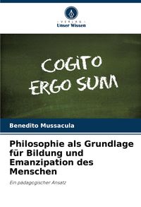 Produktbild: Philosophie als Grundlage f&uuml;r Bildung und Emanzipation des Menschen