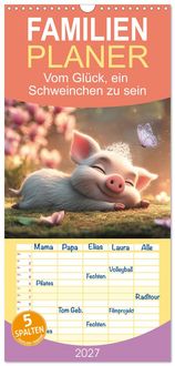 Produktbild: Familienplaner 2027 - Vom Gl&uuml;ck, ein Schweinchen zu sein mit 5 Spalten (Wandkalender, 21 x 45 cm) CALVENDO