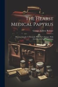 Produktbild: The Hearst Medical Papyrus: Hieratic Text In 17 Facsimile Plates In Collotype, With Introduction And Vocabulary