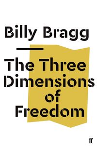 Bild vom Artikel The Three Dimensions of Freedom vom Autor Billy Bragg