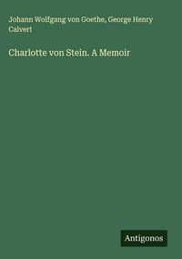 Produktbild: Charlotte von Stein. A Memoir