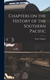 Produktbild: Chapters on the History of the Southern Pacific