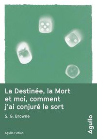 Produktbild: La Destin&eacute;e, la Mort et moi, comment j'ai conjur&eacute; le sort