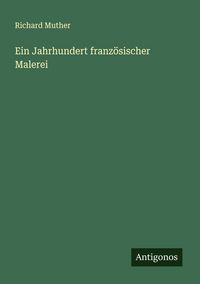 Produktbild: Ein Jahrhundert franz&ouml;sischer Malerei