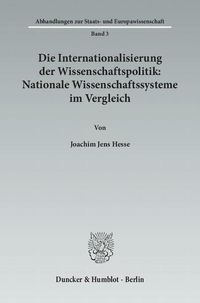 Produktbild: Die Internationalisierung der Wissenschaftspolitik: Nationale Wissenschaftssysteme im Vergleich.