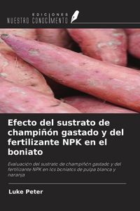 Produktbild: Efecto del sustrato de champi&ntilde;&oacute;n gastado y del fertilizante NPK en el boniato