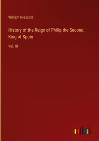 Produktbild: History of the Reign of Philip the Second, King of Spain