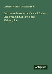 Produktbild: Johannes Saresberiensis nach Leben und Studien, Schriften und Philosophie