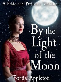 Produktbild: By the Light of the Moon: A Pride and Prejudice Variation