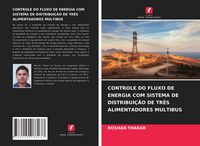 Produktbild: Controle Do Fluxo De Energia Com Sistema De Distribui&ccedil;&atilde;o De Tr&ecirc;s Alimentadores Multibus