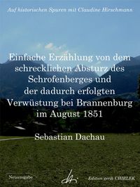 Produktbild: Einfache Erz&auml;hlung von dem schrecklichen Absturz des Schrofenberges und der dadurch erfolgten Verw&uuml;stung bei Brannenburg im August 1851