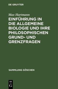 Produktbild: Einf&uuml;hrung in die allgemeine Biologie und ihre philosophischen Grund- und Grenzfragen