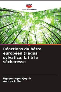 Produktbild: R&eacute;actions du h&ecirc;tre europ&eacute;en (Fagus sylvatica, L.) &agrave; la s&eacute;cheresse