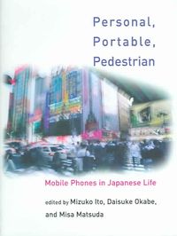 Bild vom Artikel Personal, Portable, Pedestrian: Mobile Phones in Japanese Life vom Autor Mitzuko; Okabe, Daisuke; Matsuda, Misa Ito