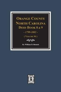 Produktbild: Orange County, North Carolina Deed Books 8 and 9, 1799-1802. (Volume #6)