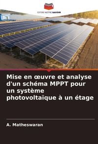 Produktbild: Mise en &iquest;uvre et analyse d'un sch&eacute;ma MPPT pour un syst&egrave;me photovolta&iuml;que &agrave; un &eacute;tage