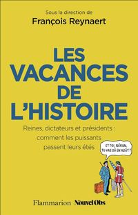 Produktbild: Les vacances de l'histoire : reines, dictateurs et pr&eacute;sidents