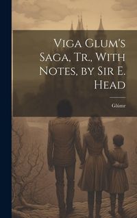 Produktbild: Viga Glum's Saga, Tr., With Notes, by Sir E. Head