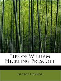 Produktbild: Ticknor, G: Life of William Hickling Prescott