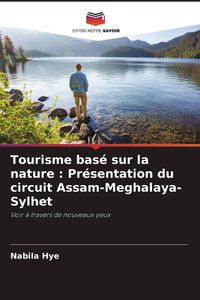 Produktbild: Tourisme bas&eacute; sur la nature : Pr&eacute;sentation du circuit Assam-Meghalaya-Sylhet