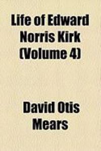 Produktbild: Life of Edward Norris Kirk (Volume 4)