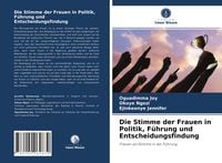 Produktbild: Die Stimme der Frauen in Politik, F&uuml;hrung und Entscheidungsfindung