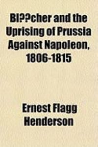 Produktbild: Blcher and the Uprising of Prussia Against Napoleon, 1806-1815