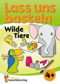 Produktbild: Lass uns basteln &ndash; Bastelbuch ab 4 Jahre &ndash; Wilde Tiere