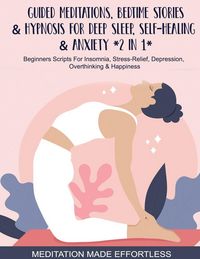 Produktbild: Guided Meditations, Bedtime Stories & Hypnosis For Deep Sleep, Self-Healing & Anxiety (2 In 1)Beginners Scripts For Insomnia, Stress-Relief, Depressio
