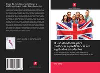 Produktbild: O uso do Mobile para melhorar a profici&ecirc;ncia em ingl&ecirc;s dos estudantes