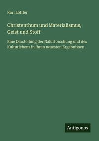 Produktbild: Christenthum und Materialismus, Geist und Stoff