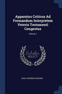 Produktbild: Apparatus Criticus Ad Formandum Interpretem Veteris Testamenti Congestus; Volume 1