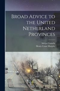 Produktbild: Broad Advice to the United Netherland Provinces
