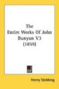Produktbild: The Entire Works of John Bunyan V3 (1859)