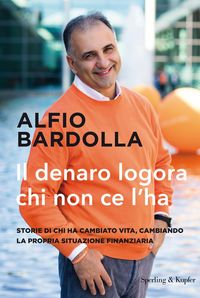 Produktbild: Il denaro logora chi non ce l'ha. Storie di chi ha cambiato vita, cambiando la propria situazione finanziaria