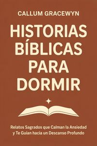 Produktbild: Historias B&iacute;blicas para Dormir: Relatos Sagrados que Calman la Ansiedad y Te Gu&iacute;an hacia un Descanso Profundo