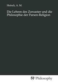 Produktbild: Die Lehren des Zoroaster und die Philosophie der Parsen-Religion