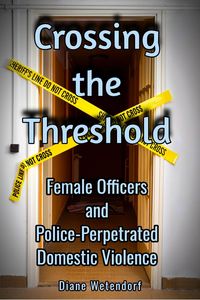 Produktbild: Crossing the Threshold: Female Officers and Police-Perpetrated Domestic Violence