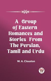 Produktbild: Group of Eastern Romances and Stories from the Persian, Tamil and Urdu