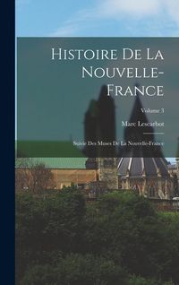 Produktbild: Histoire de la Nouvelle-France; suivie des Muses de la Nouvelle-France; Volume 3