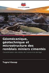 Produktbild: G&eacute;om&eacute;canique, g&eacute;otechnique et microstructure des remblais miniers ciment&eacute;s