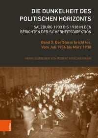Produktbild: Die Dunkelheit des politischen Horizonts. Salzburg 1933 bis 1938 in den Berichten der Sicherheitsdirektion