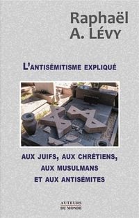 Produktbild: L'antis&eacute;mitisme expliqu&eacute; aux juifs, aux chr&eacute;tiens, aux musulmans et