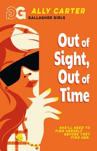 Produktbild: Gallagher Girls: Out of Sight, Out of Time