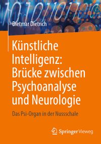 Produktbild: K&uuml;nstliche Intelligenz: Br&uuml;cke zwischen Psychoanalyse und Neurologie